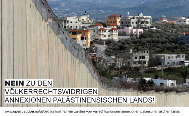 Nein zu den völkerrechtswidrigen Annexionen palästinensischen Lands! Nein zu den völkerrechtswidrigen Annexionen palästinensischen Lands!
